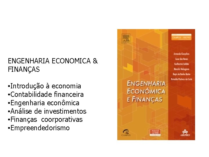 ENGENHARIA ECONOMICA & FINANÇAS • Introdução à economia • Contabilidade financeira • Engenharia econômica