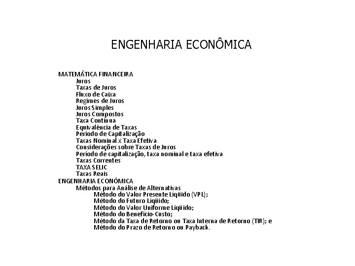 ENGENHARIA ECONÔMICA MATEMÁTICA FINANCEIRA Juros Taxas de Juros Fluxo de Caixa Regimes de Juros