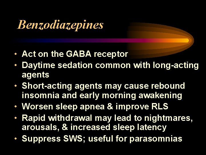 Benzodiazepines • Act on the GABA receptor • Daytime sedation common with long-acting agents
