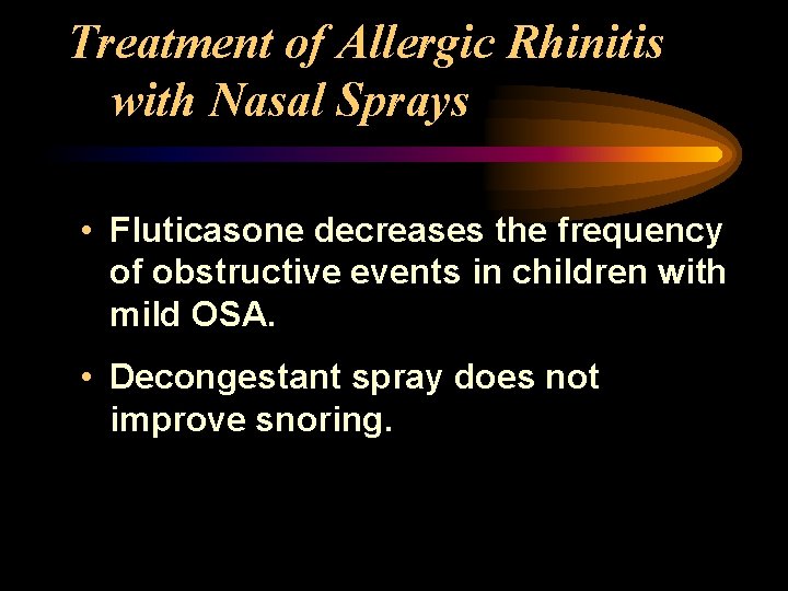 Treatment of Allergic Rhinitis with Nasal Sprays • Fluticasone decreases the frequency of obstructive