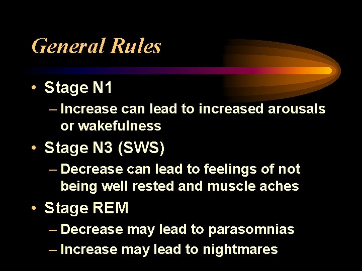 General Rules • Stage N 1 – Increase can lead to increased arousals or