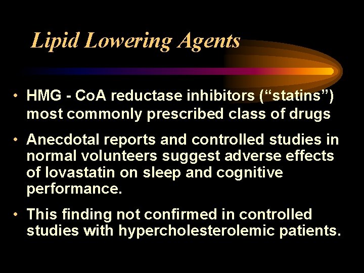 Lipid Lowering Agents • HMG - Co. A reductase inhibitors (“statins”) most commonly prescribed