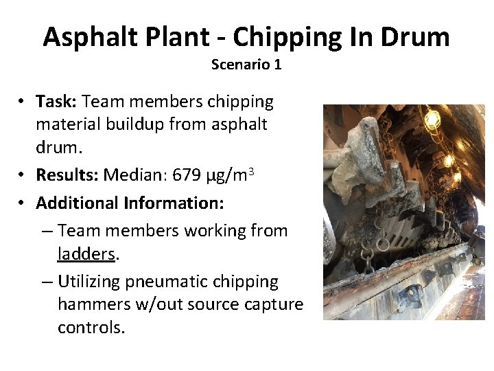 Asphalt Plant - Chipping In Drum Scenario 1 • Task: Team members chipping material Asphalt Plant - Chipping In Drum Scenario 1 • Task: Team members chipping material