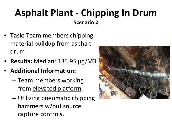 Asphalt Plant - Chipping In Drum Scenario 2 • Task: Team members chipping material Asphalt Plant - Chipping In Drum Scenario 2 • Task: Team members chipping material