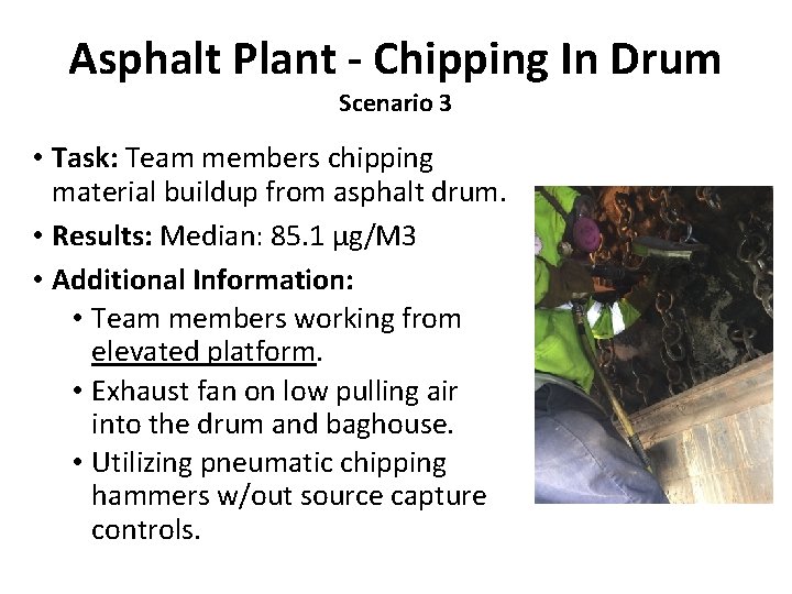 Asphalt Plant - Chipping In Drum Scenario 3 • Task: Team members chipping material Asphalt Plant - Chipping In Drum Scenario 3 • Task: Team members chipping material