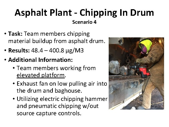 Asphalt Plant - Chipping In Drum Scenario 4 • Task: Team members chipping material Asphalt Plant - Chipping In Drum Scenario 4 • Task: Team members chipping material