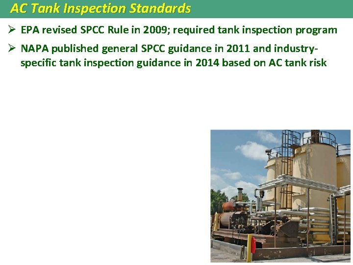 AC Tank Inspection Standards Ø EPA revised SPCC Rule in 2009; required tank inspection AC Tank Inspection Standards Ø EPA revised SPCC Rule in 2009; required tank inspection