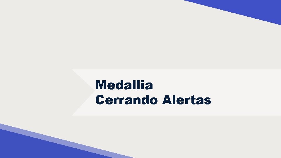 Medallia Cerrando Alertas Medallia © Copyright 2019. Confidential. 