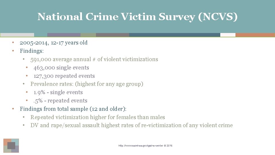 National Crime Victim Survey (NCVS) • 2005 -2014, 12 -17 years old • Findings: