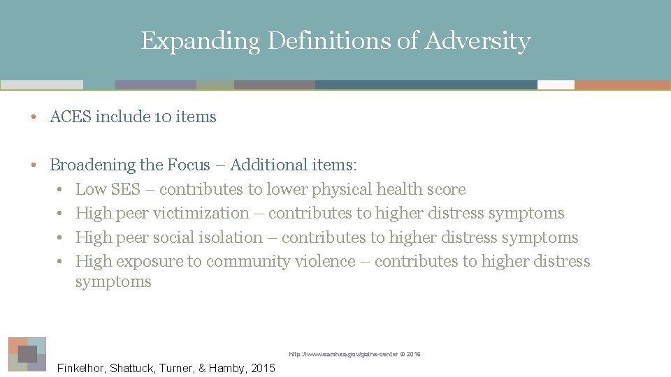 Expanding Definitions of Adversity • ACES include 10 items • Broadening the Focus –