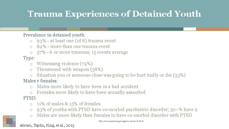 Trauma Experiences of Detained Youth Prevalence in detained youth: o 93% - at least