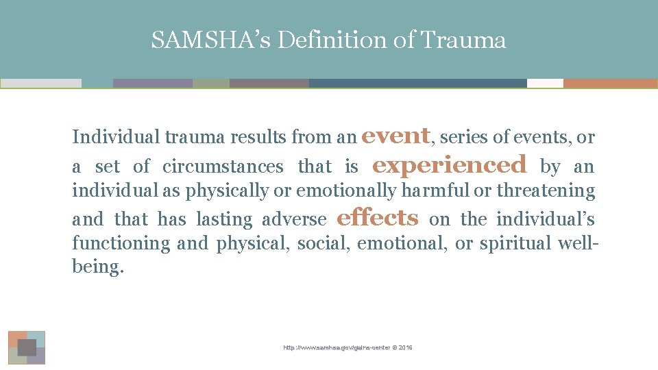 SAMSHA’s Definition of Trauma Individual trauma results from an event, series of events, or