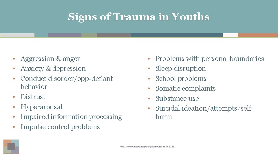 Signs of Trauma in Youths • Aggression & anger • Anxiety & depression •