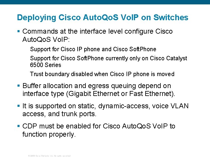 Deploying Cisco Auto. Qo. S Vo. IP on Switches § Commands at the interface