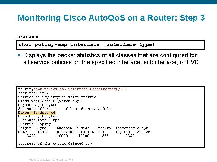 Monitoring Cisco Auto. Qo. S on a Router: Step 3 router# show policy-map interface