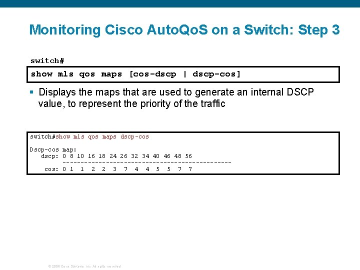Monitoring Cisco Auto. Qo. S on a Switch: Step 3 switch# show mls qos
