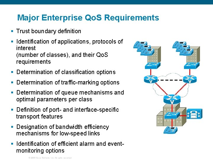 Major Enterprise Qo. S Requirements § Trust boundary definition § Identification of applications, protocols