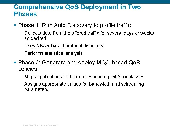 Comprehensive Qo. S Deployment in Two Phases § Phase 1: Run Auto Discovery to