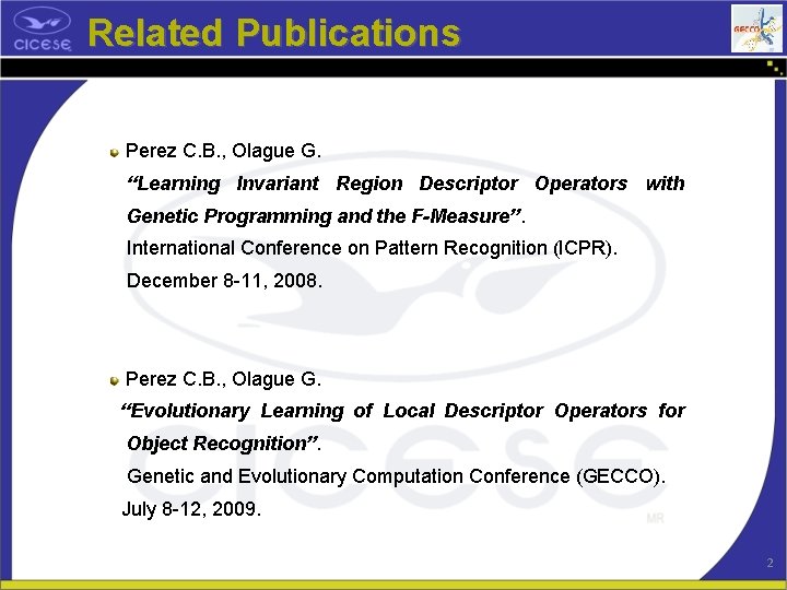 Related Publications Perez C. B. , Olague G. “Learning Invariant Region Descriptor Operators with