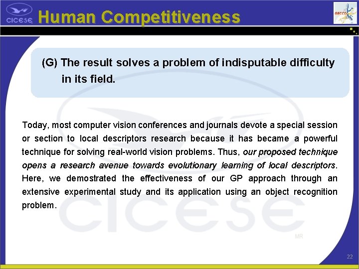 Human Competitiveness (G) The result solves a problem of indisputable difficulty in its field.