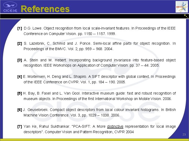 References [1] D. G. Lowe. Object recognition from local scale-invariant features. In Proceedings of