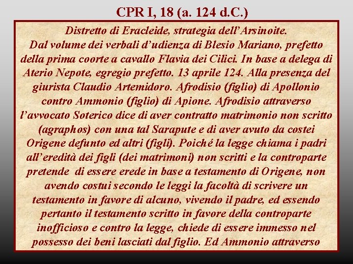 CPR I, 18 (a. 124 d. C. ) Distretto di Eracleide, strategia dell’Arsinoite. Dal