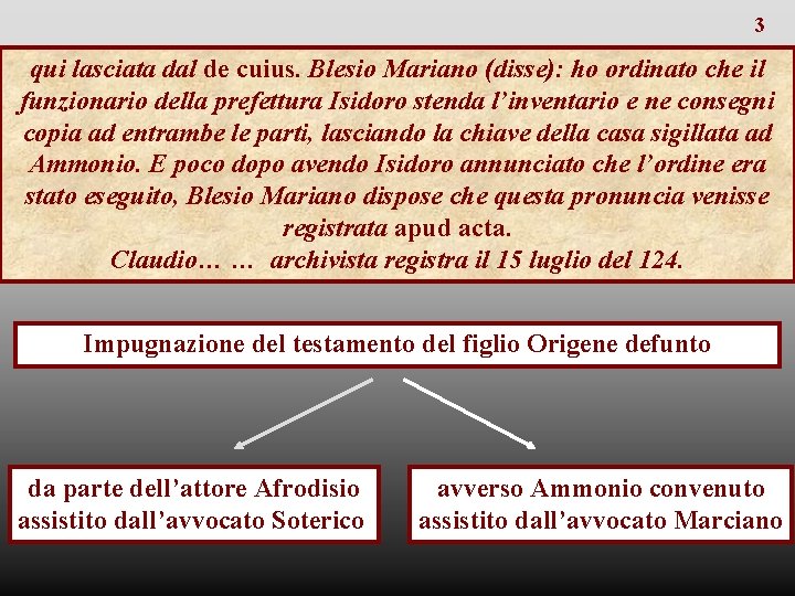 3 qui lasciata dal de cuius. Blesio Mariano (disse): ho ordinato che il funzionario