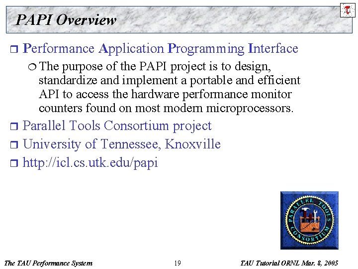 PAPI Overview r Performance Application Programming Interface ¦ The purpose of the PAPI project