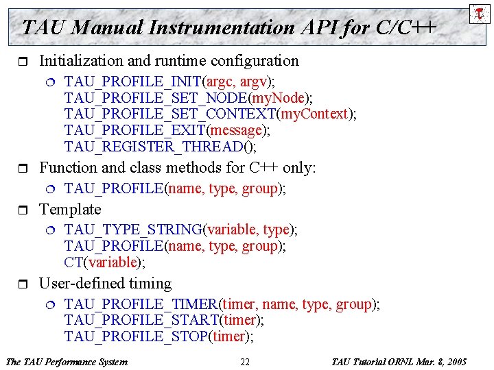 TAU Manual Instrumentation API for C/C++ r Initialization and runtime configuration ¦ r Function