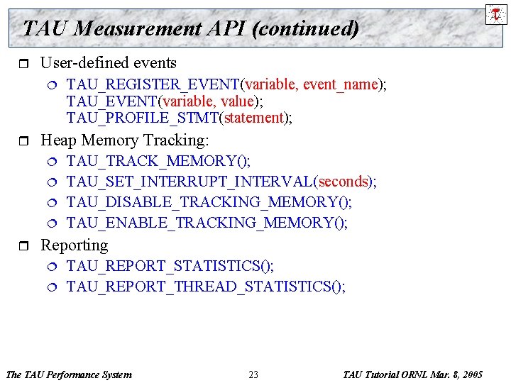 TAU Measurement API (continued) r User-defined events ¦ r Heap Memory Tracking: ¦ ¦
