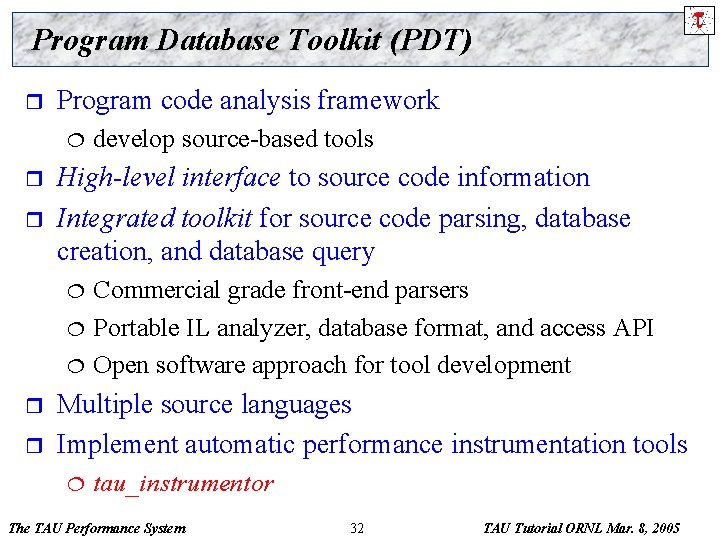 Program Database Toolkit (PDT) r Program code analysis framework ¦ r r High-level interface
