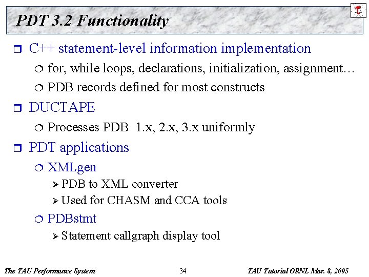 PDT 3. 2 Functionality r C++ statement-level information implementation ¦ ¦ r DUCTAPE ¦