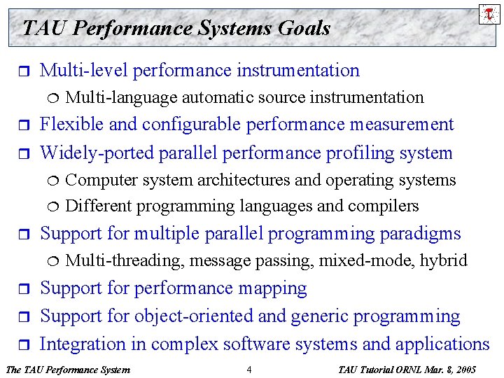 TAU Performance Systems Goals r Multi-level performance instrumentation ¦ r r Flexible and configurable