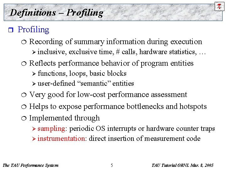 Definitions – Profiling r Profiling ¦ Recording of summary information during execution Ø inclusive,