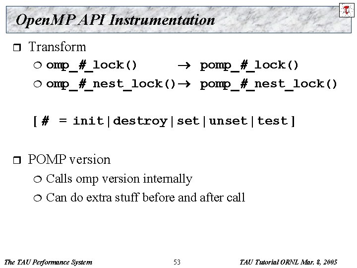 Open. MP API Instrumentation r Transform ¦ ¦ omp_#_lock() pomp_#_lock() omp_#_nest_lock() pomp_#_nest_lock() [ #