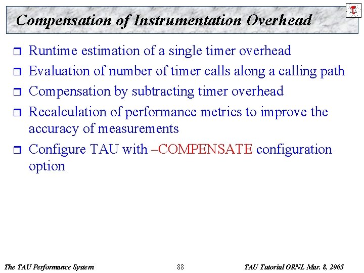 Compensation of Instrumentation Overhead r r r Runtime estimation of a single timer overhead