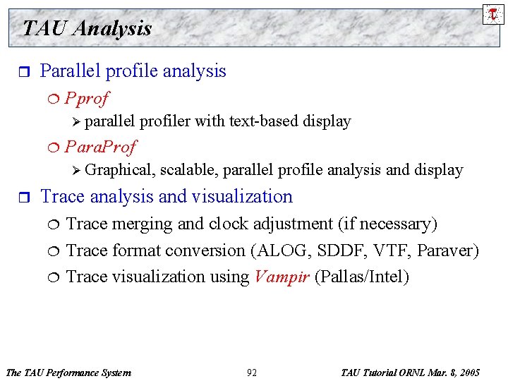 TAU Analysis r Parallel profile analysis ¦ Pprof Ø parallel ¦ profiler with text-based