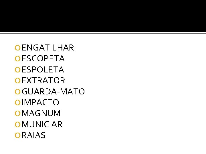  ENGATILHAR ESCOPETA ESPOLETA EXTRATOR GUARDA-MATO IMPACTO MAGNUM MUNICIAR RAIAS 