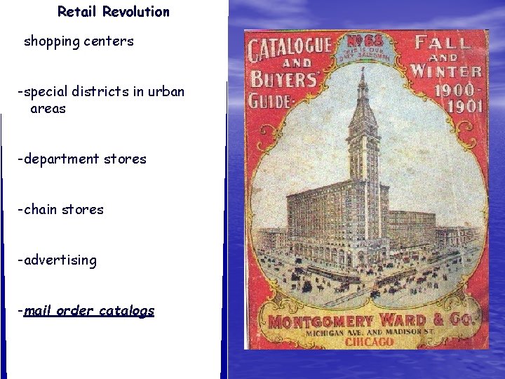Retail Revolution -shopping centers -special districts in urban areas -department stores -chain stores -advertising