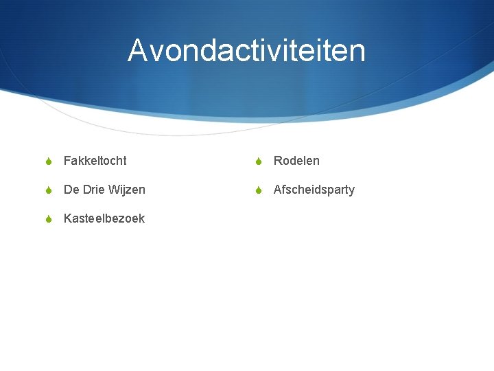 Avondactiviteiten S Fakkeltocht S Rodelen S De Drie Wijzen S Afscheidsparty S Kasteelbezoek 