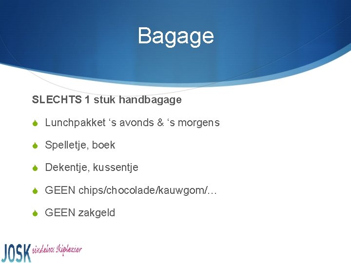 Bagage SLECHTS 1 stuk handbagage S Lunchpakket ‘s avonds & ‘s morgens S Spelletje,