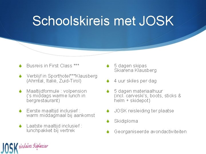 Schoolskireis met JOSK S Busreis in First Class *** S 5 dagen skipas Skiarena