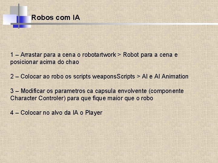Robos com IA 1 – Arrastar para a cena o robotartwork > Robot para