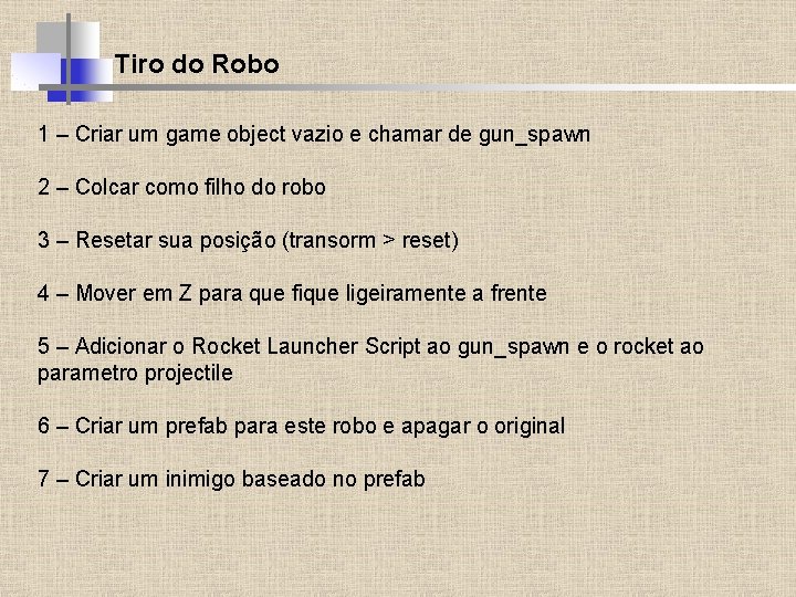 Tiro do Robo 1 – Criar um game object vazio e chamar de gun_spawn