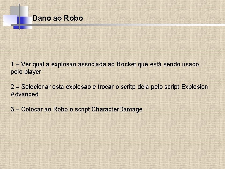 Dano ao Robo 1 – Ver qual a explosao associada ao Rocket que está