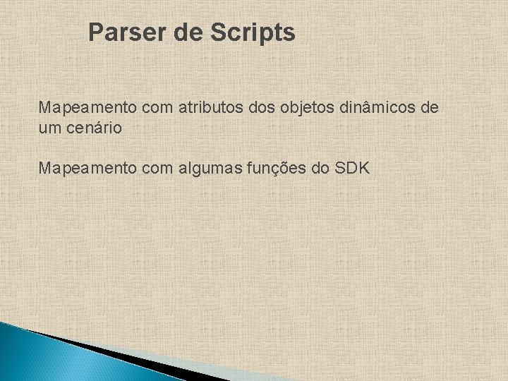 Parser de Scripts Mapeamento com atributos dos objetos dinâmicos de um cenário Mapeamento com