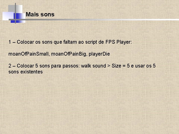 Mais sons 1 – Colocar os sons que faltam ao script de FPS Player: