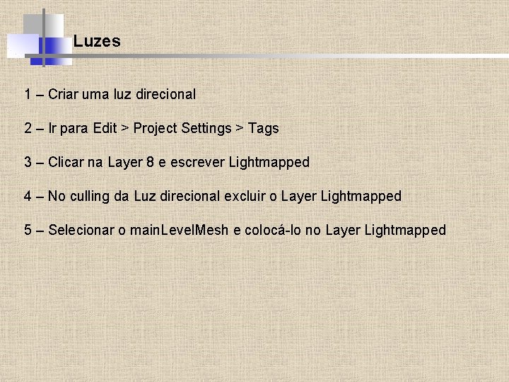 Luzes 1 – Criar uma luz direcional 2 – Ir para Edit > Project
