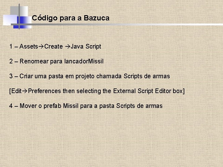 Código para a Bazuca 1 – Assets Create Java Script 2 – Renomear para
