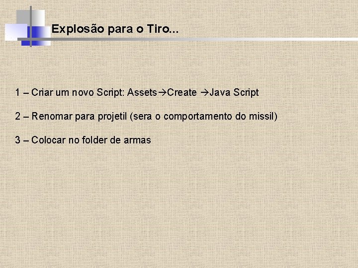 Explosão para o Tiro. . . 1 – Criar um novo Script: Assets Create